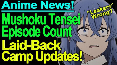 Mushoku Tensei II Episode Count, Laid-Back Camp New Studio? And More Anime News!