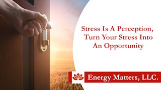 Are you stressed out? Good… Turn Your Stress into an Opportunity