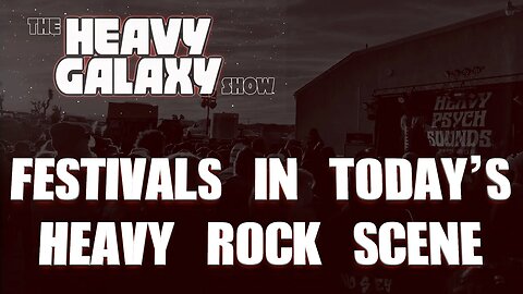 HG | Festivals In Today's Heavy Rock Scene (Music)