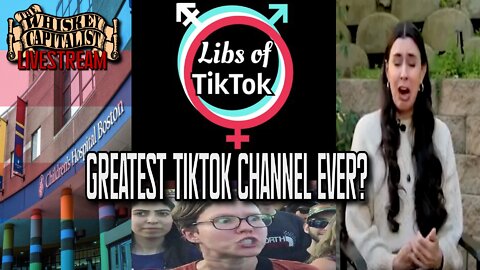 Libs of TikTok: Greatest TikTok Channel Ever Created? | The Whiskey Capitalist | 8.15.22