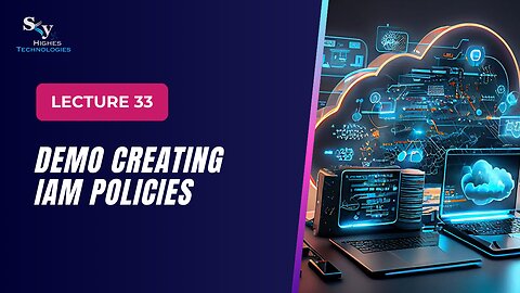 33. DEMO Creating IAM Policies | Skyhighes | Cloud Computing