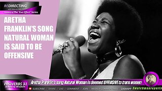 Aretha Franklin's song Natural Woman is deemed 0FFENSIVE to Ttrans women