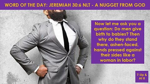 WORD OF THE DAY: JEREMIAH 30:6 NLT - A NUGGET FROM GOD