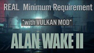 Alan Wake 2 Vulkan MOD now playable with GTX980ti and higher 6G VRAM card