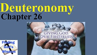 Deuteronomy- Chapter 26: Offering First Fruits