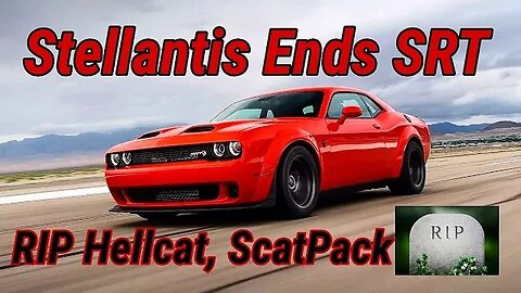 SRT Disbanded RIP Hellcat, Scatpack, and more. Stellantis Confirms Move