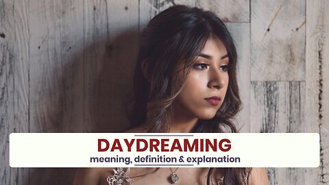 What is DAYDREAMING?