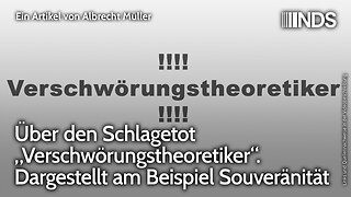 Über den Schlagetot „Verschwörungstheoretiker“. Dargestellt am Beispiel Souveränität.Albrecht Müller