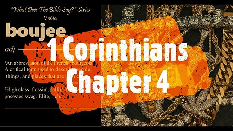 "What Does The Bible Say?" Series - Topic: Boujee, Part 28: 1 Corinthians 4