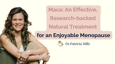 Maca: An Effective, Research-backed Natural Treatment for an Enjoyable Menopause | Dr. Patricia, MD