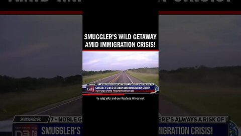 Smuggler's Wild Getaway Amid Immigration Crisis!