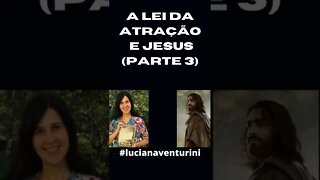 A lei da atração e Jesus (Parte 3) #shorts #lucianaventurini #desenvolvimentopessoal #vivermelhor