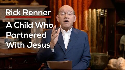 A Child Who Partnered With Jesus — Rick Renner