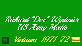 Richard "Doc" Wydmier, Army Medic Corpsman Vietnam 1971-72