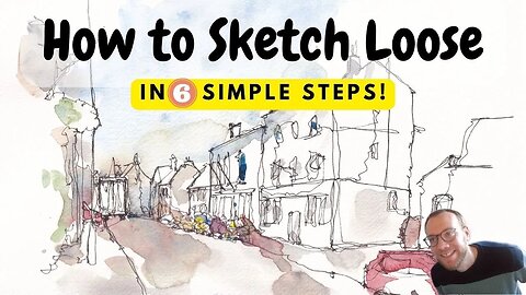 Loose Sketching Tips - 6 Steps To Sketch Looser