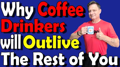 Latest Study: Why Coffee Drinkers will OUTLIVE those that don’t!