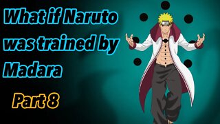 What if Naruto was trained by Madara | Uchiha Naruto: The Sage | Part 8