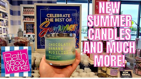BATH & BODYWORKS | NEW SUMMER CANDLES OH MY SO MANY NEW SCENTS! | STORE WALK THRU! |