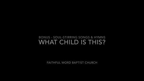 What a Child is This | FWBC | Traditional Christmas Hymn