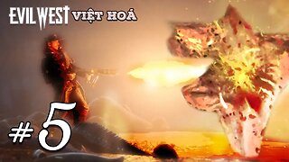 Quỷ Ký Sinh Giữa Khu Rừng Già | Evil West Việt Hoá #5