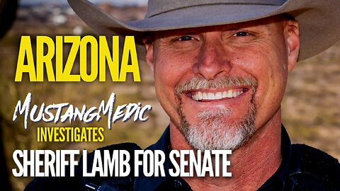 Sheriff Mark Lamb for Senate of the Great State of Arizona MustangMedic Investigates