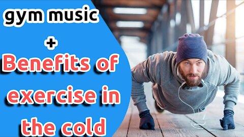 5 Benefits of Exercising Outdoors in Cold Weather + gym music