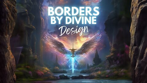 The Divine Lesson on Borders: Why Open Borders Challenge God's Design