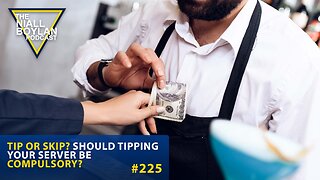 #225 Tip or Skip Should Tipping Your Server Be Compulsory?