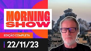 EXCLUSIVO: ESPECIALISTA EM ORIENTE MÉDIO ANALISA ACORDO ISRAEL-HAMAS - MORNING SHOW - 22/11/2023