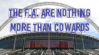 The F.A. are nothing more than Cowards
