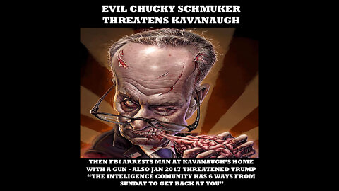 EVIL CHUCKY SCHMUKER THREATENS KAVANAUGH