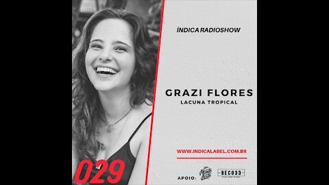 Grazi Flores @ Índica Radioshow #029