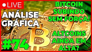 ANÁLISE CRIPTO #74 - BITCOIN SOBE MAS SEM FORÇA! ALTCOINS?? - #bitcoin #eth #criptomoedasaovivo