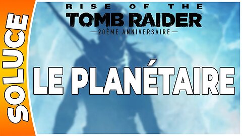Rise of the Tomb Raider - LE PLANÉTAIRE [FR PS4]