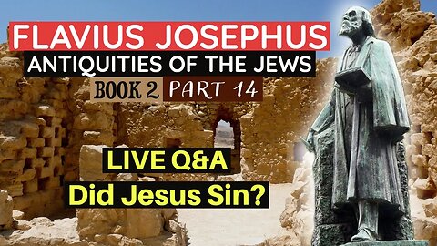 LIVE Bible Q&A | plus Flavius Josephus - Antiquities of the Jews (Book 2) Part 14