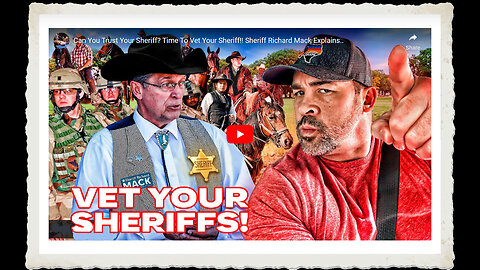 Can You Trust Your Sheriff Time To Vet Your Sheriff!! Sheriff Richard Mack Explains..