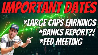 Large Caps & Bank Earnings + Upcoming Fomc Meeting - Important Dates