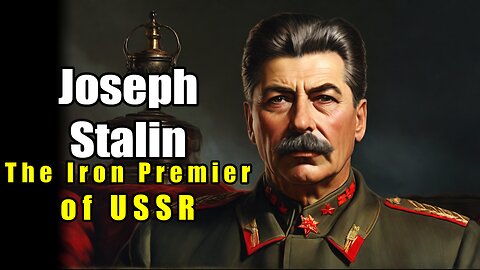 Joseph Stalin - The Iron Premier of USSR (1878 - 1953)
