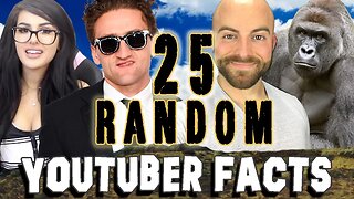 25 RANDOM YOUTUBER FACTS - PART 2