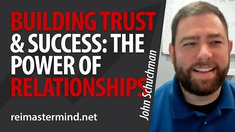 Building Trust and Success: The Power of Relationships in Real Estate with John Schuchman