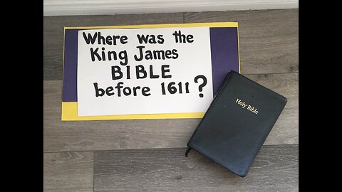 Where was the King James Bible before 1611?