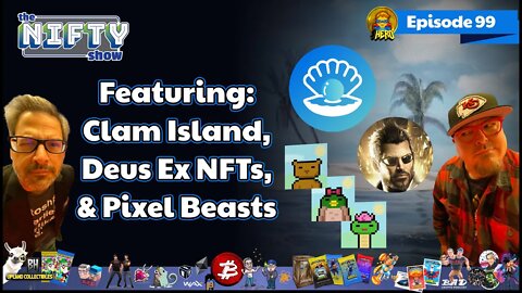 Clam Island, Deus Ex NFTs, & Pixel Beasts - The Nifty Show #99