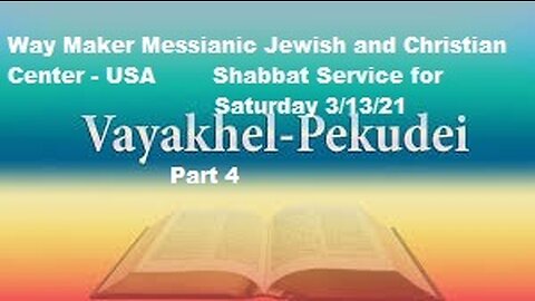 Parashat VaYakhel - Pekudei - Shabbat Service for 3.13.21 - Part 4
