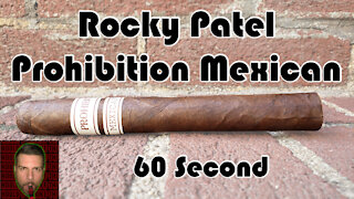 60 SECOND CIGAR REVIEW - Rocky Patel Prohibition Mexican - Should I Smoke This