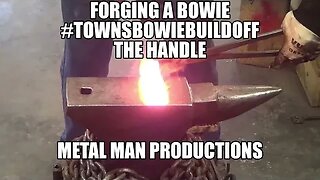 Forging a Bowie #townsbowiebuildoff Pt5 The Handle