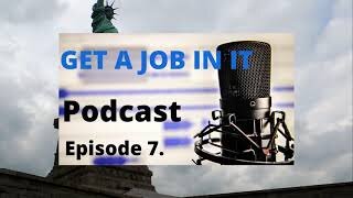 Episode 7. interview and job search strategies that work ( GetajobinIT Podcast ) #getajobinit