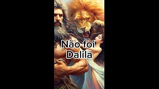 Não foi Dalila