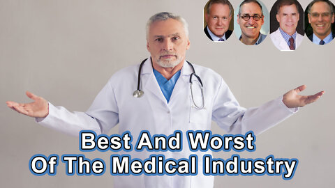 The Best And Worst Of The Medical Industry - How To Know The Difference -