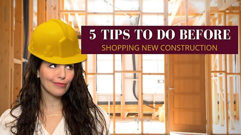 5 TIPS TO DO BEFORE SHOPPING NEW CONSTRUCTION | New Build | Home Buying Tips 2021