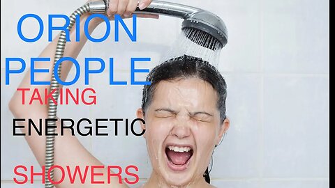 ORION PEOPLE 🌎 TAKING ENERGETIC SHOWERS .. nothing to do with the MANDELA EFFECT